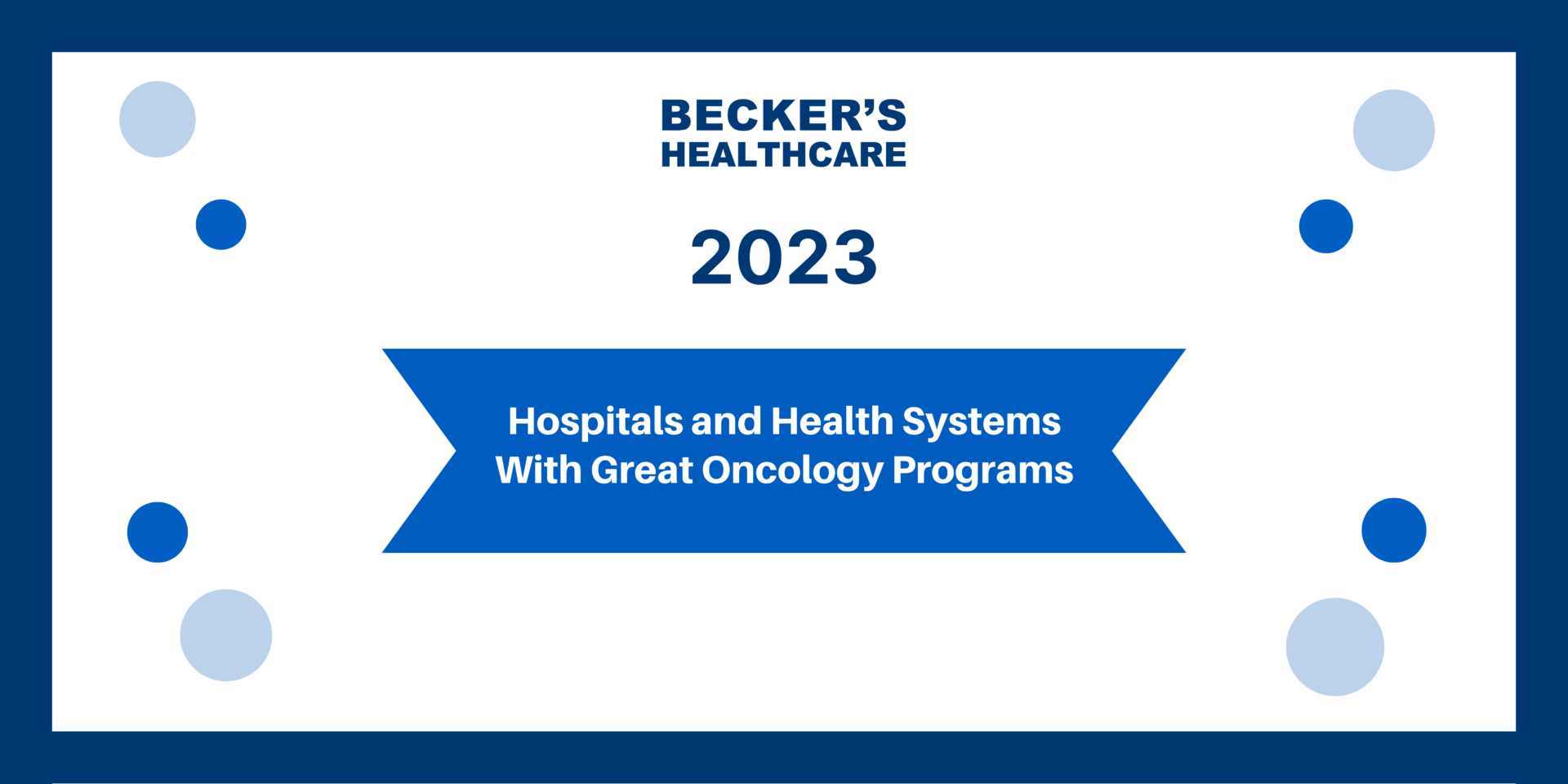Becker's 100 医院 and Health Systems with Great 肿瘤学 项目 2023