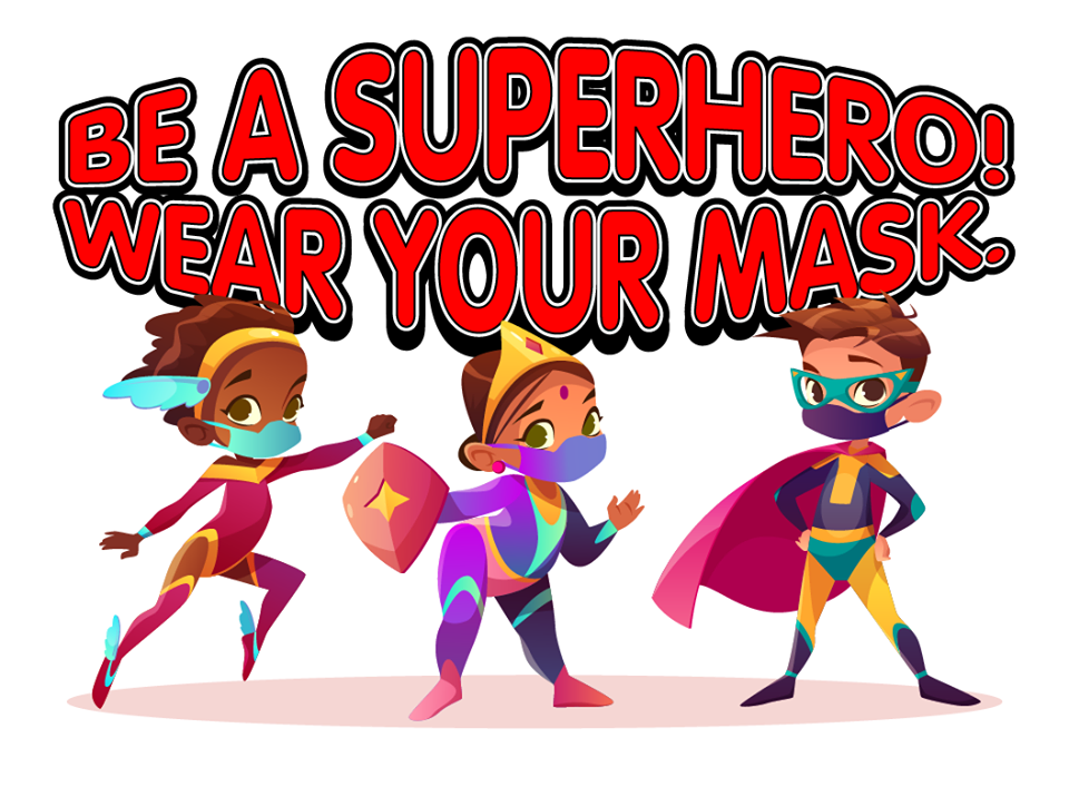 Be A Superhero, Wear Your Mask!