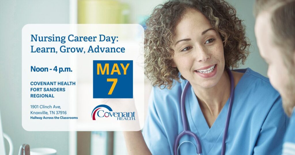 A nurse smiles and talks with a patient. Text promotes a Nursing Career Day at Covenant Health, Fort Sanders Regional on May 7, from noon to 4 p.m. Event address and Covenant Health logo also appear.