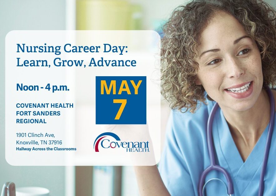A nurse smiles and talks with a patient. Text promotes a Nursing Career Day at Covenant Health, Fort Sanders Regional on May 7, from noon to 4 p.m. Event address and Covenant Health logo also appear.