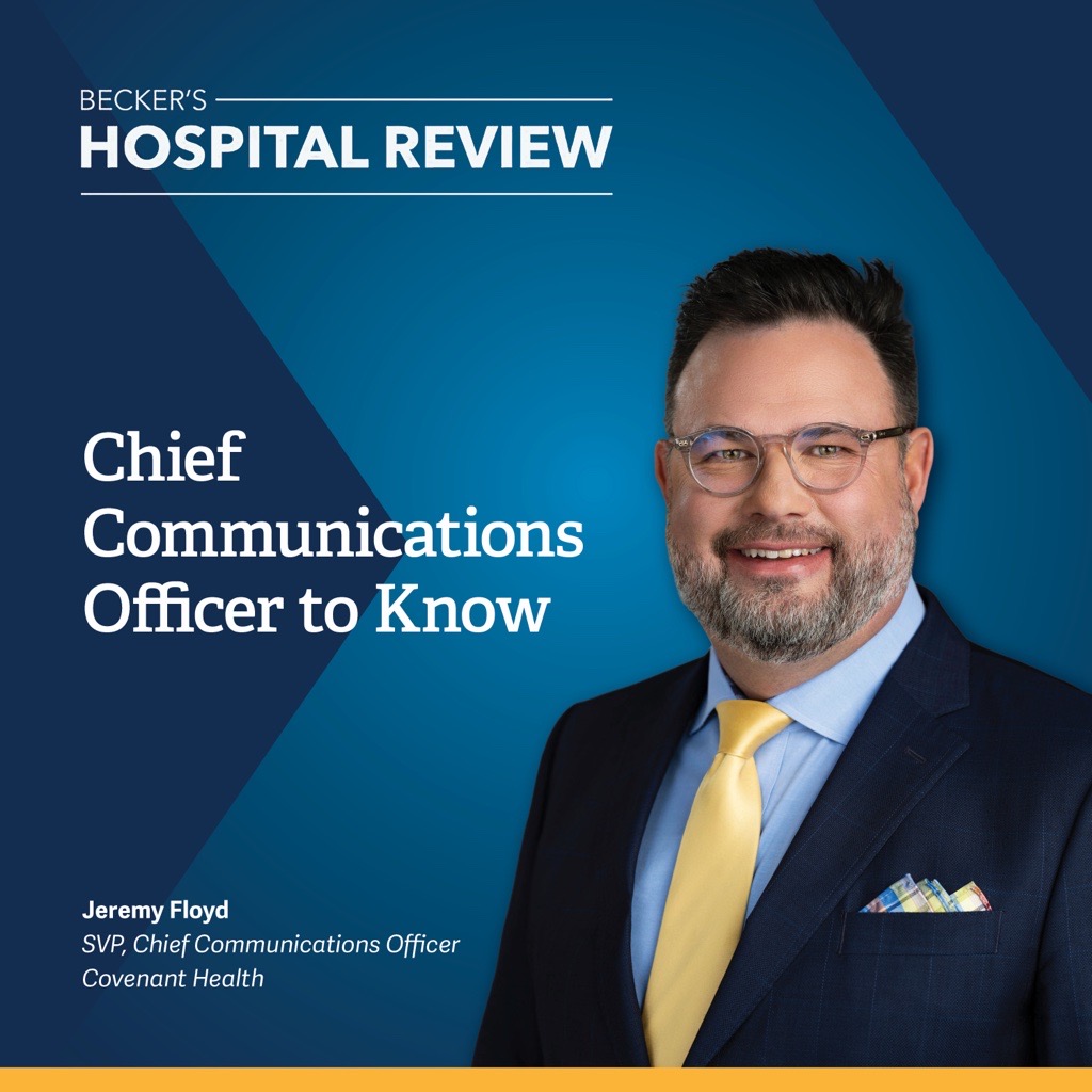 Graphic with a photo of Jeremy Floyd that says "Becker's Hospital Review Chief Communications Officer to Know, Jeremy Floyd, SVP, Chief Communications Officer, Covenant Health"