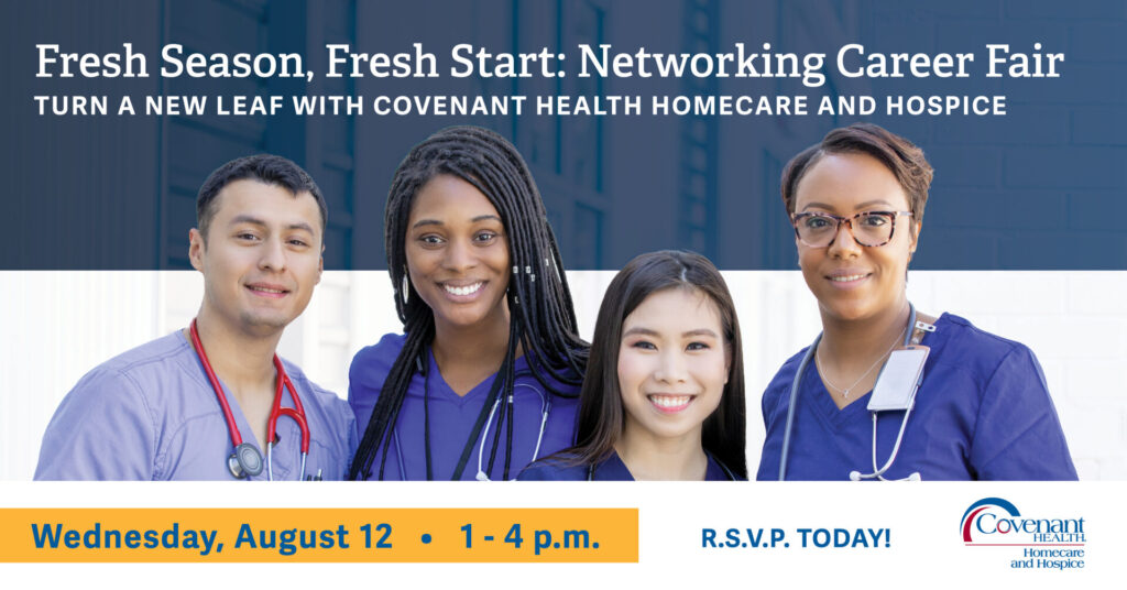 Four diverse healthcare professionals smile at the camera under a banner for the “Fresh Season, Fresh Start: Networking Career Fair,” hosted by Covenant Health Homecare and Hospice, scheduled for Wednesday, August 12, 1-4 p.m.
