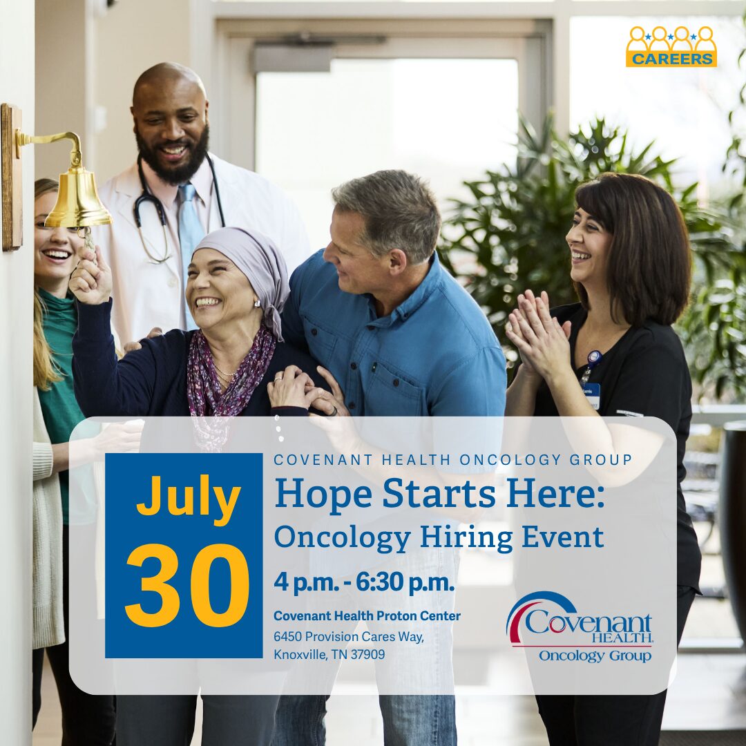 A smiling group in a hospital celebrates as a woman in a headscarf rings a bell. Text promotes an oncology hiring event on July 30, 4–6:30 p.m., at Covenant Health Proton Center in Knoxville, TN.