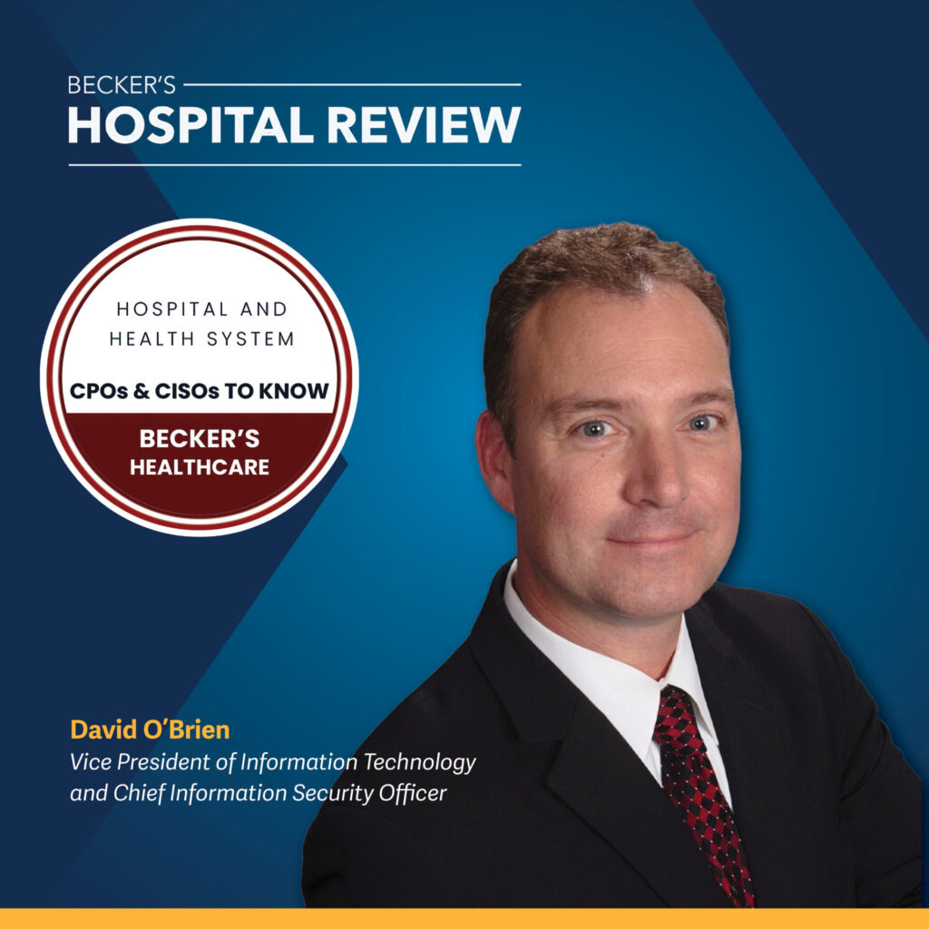 David OBrien, in a suit and tie, is featured as a CPOs & CISOs to Know on Beckers Hospital Review. The background is blue with text about his role as VP of IT and Chief Information Security Officer.